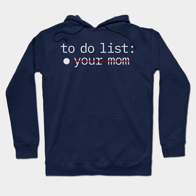 To Do List - Your Mom Hoodie by juragan99trans